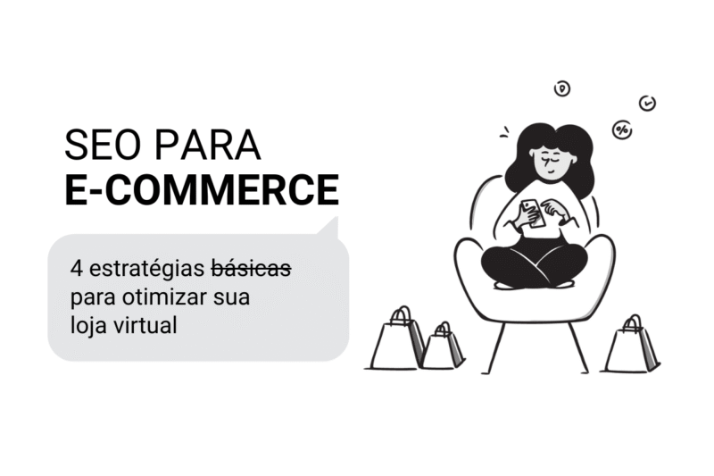 SEO para e-commerce: 4 estratégias básicas para otimizar sua loja virtual