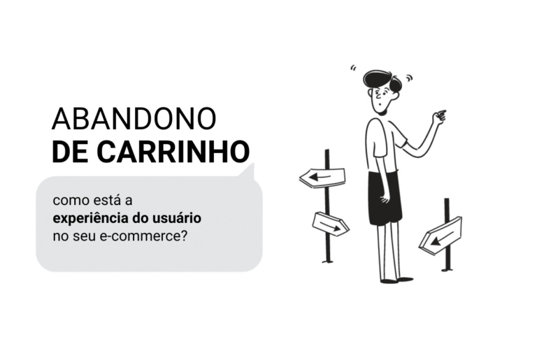Leia mais sobre o artigo Abandono de carrinho: como está a experiência do usuário no seu e-commerce?