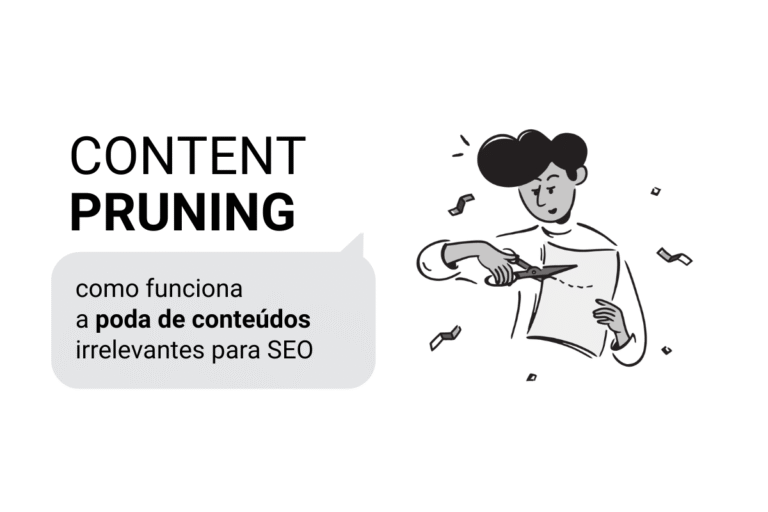 Leia mais sobre o artigo Content Pruning: como funciona a poda de conteúdos irrelevantes