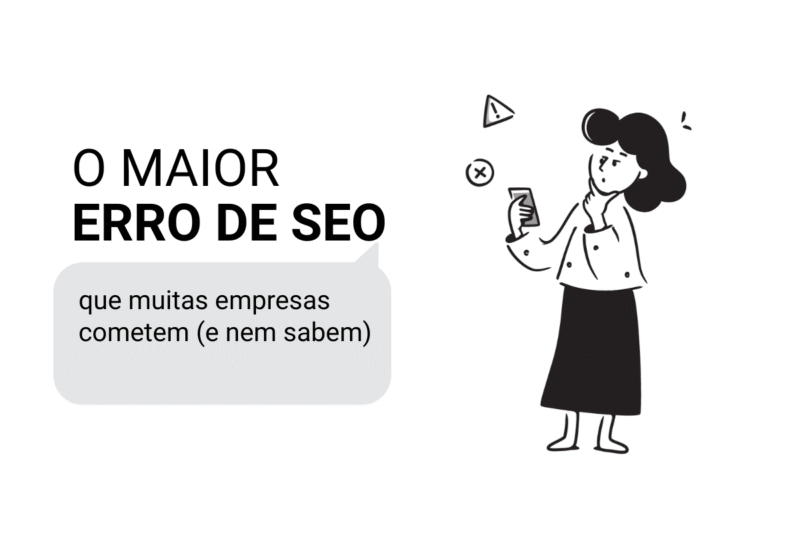 O maior erro de SEO que muitas empresas cometem (e nem sabem)
