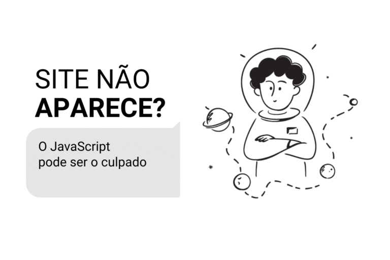 Leia mais sobre o artigo Site não aparece no Google? O JavaScript pode ser o culpado