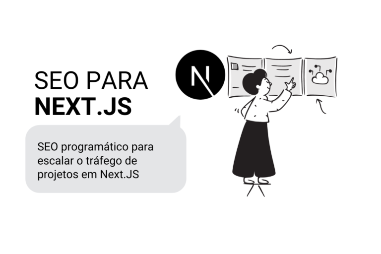 Leia mais sobre o artigo SEO Programático e Next.js: como escalar tráfego orgânico com eficiência + Checklist